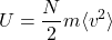\begin{align*}U=\frac{N}{2}m\langle v^2\rangle\end{align*}