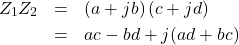 \begin{eqnarray*}Z_1Z_2&=&\left(a+jb\right)\left(c+jd\right)\\&=&ac-bd+j(ad+bc)\end{eqnarray*}