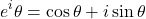 \begin{equation*} e^i \theta = \cos \theta + i \sin \theta \end{equation*}