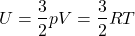 \begin{align*}U=\frac{3}{2}pV=\frac{3}{2}RT\end{align*}