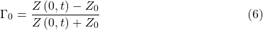 $$\Gamma_0=\frac{Z\left(0,t\right)-Z_0}{Z\left(0,t\right)+Z_0}~~~\eqno(6)$$