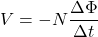 \begin{align*} V=-N\frac{\Delta \Phi}{\Delta t} \end{align*}